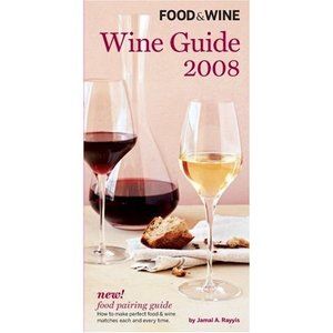 Food & Wine Magazines Wine Guide 2008 (Food & Wine Magazines Official Wine Guide